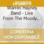Warren Haynes Band - Live From The Moody Theatre (2 Cd) cd musicale di Warren Haynes Band