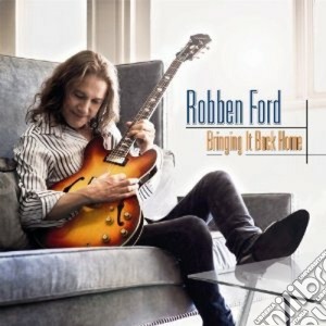 Robben Ford - Bringing It Back Home cd musicale di Robben Ford