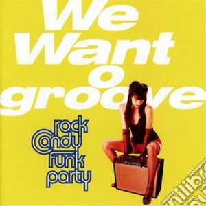 Rock Candy Funk Party - We Want Groove (Cd+Dvd) cd musicale di Rock candy funk part