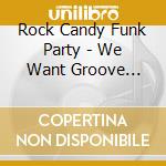 Rock Candy Funk Party - We Want Groove (Cd+Dvd)
