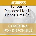 Nightwish - Decades: Live In Buenos Aires (2 Cd) cd musicale