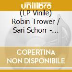 (LP Vinile) Robin Trower / Sari Schorr - Joyful Sky [Lp On 180 Grams Black Vinyl] vinile