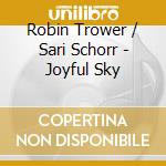 Robin Trower / Sari Schorr - Joyful Sky cd