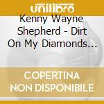 Kenny Wayne Shepherd - Dirt On My Diamonds Vol.1 cd