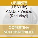 (LP Vinile) P.O.D. - Veritas (Red Vinyl) vinile