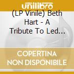 (LP Vinile) Beth Hart - A Tribute To Led Zeppelin (2Lp 180 Gr.Orange) vinile