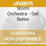 Storm Orchestra - Get Better cd
