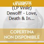 (LP Vinile) Dewolff - Love, Death & In Between (Grey/Black Splatter Vinyl) (2 Lp) vinile