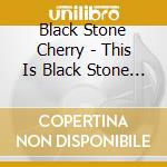 Black Stone Cherry - This Is Black Stone Cherry's Rsd Album (Record Store Day 2025) cd