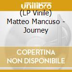 (LP Vinile) Matteo Mancuso - Journey vinile
