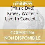 (Music Dvd) Kroes, Wolter - Live In Concert In De Hmh cd musicale