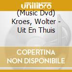(Music Dvd) Kroes, Wolter - Uit En Thuis cd