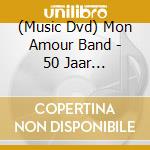 (Music Dvd) Mon Amour Band - 50 Jaar Palingsound cd