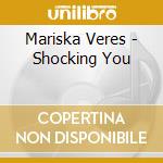 Mariska Veres - Shocking You