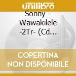 Sonny - Wawakilele -2Tr- (Cd Singolo) cd
