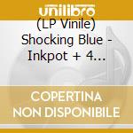 (LP Vinile) Shocking Blue - Inkpot + 4 Bonus Tracks (180Gr) vinile