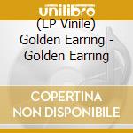 (LP Vinile) Golden Earring - Golden Earring vinile
