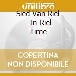 Sied Van Riel - In Riel Time cd