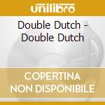 Double Dutch - Double Dutch cd