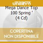 Mega Dance Top 100 Spring ' (4 Cd) cd