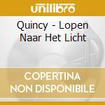 Quincy - Lopen Naar Het Licht cd