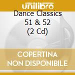 Dance Classics 51 & 52 (2 Cd) cd
