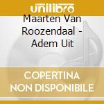 Maarten Van Roozendaal - Adem Uit cd