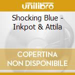 Shocking Blue - Inkpot & Attila cd