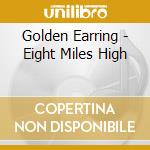 Golden Earring - Eight Miles High cd