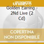 Golden Earring - 2Nd Live (2 Cd) cd