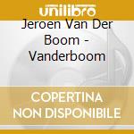 Jeroen Van Der Boom - Vanderboom cd musicale di Jeroen Van Der Boom