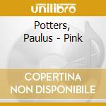 Potters, Paulus - Pink cd