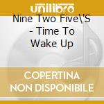 Nine Two Five\'S - Time To Wake Up cd musicale