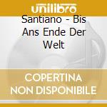 Santiano - Bis Ans Ende Der Welt cd
