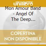Mon Amour Band - Angel Of The Deep (Cd+Dvd) cd