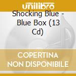 Shocking Blue - Blue Box (13 Cd) cd