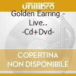 Golden Earring - Live.. -Cd+Dvd- cd