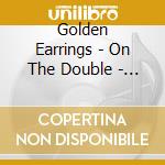 Golden Earrings - On The Double - Expanded Edition cd