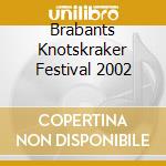 Brabants Knotskraker Festival 2002 cd musicale di Terminal Video