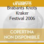 Brabants Knots Kraker Festival 2006 cd musicale di Terminal Video