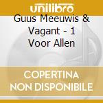 Guus Meeuwis & Vagant - 1 Voor Allen cd