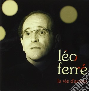 Leo Ferre' - La Vie D'Artiste cd musicale di Leo Ferre'