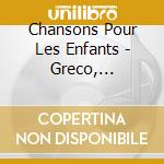 Chansons Pour Les Enfants - Greco, Bourvil, Trenet, Brassens cd
