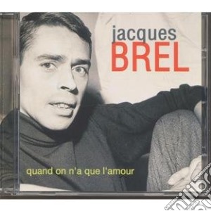Jacques Brel - Quand On N'A Que L'Amour cd musicale di Jacques Brel
