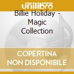 Billie Holiday - Magic Collection cd musicale di Billie Holiday