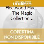 Fleetwood Mac - The Magic Collection Live cd musicale di Fleetwood Mac