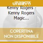 Kenny Rogers - Kenny Rogers Magic Collection cd musicale di Kenny Rogers