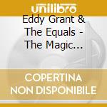 Eddy Grant & The Equals - The Magic Colletion cd musicale di Eddy Grant & The Equals