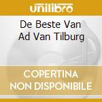 De Beste Van Ad Van Tilburg cd musicale di Terminal Video