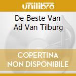 De Beste Van Ad Van Tilburg cd